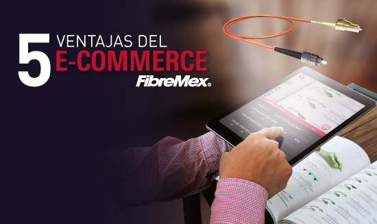 5 ventajas de comprar en Fibremex en línea